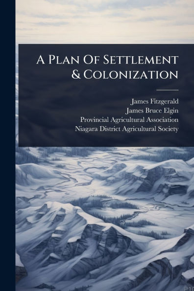 A Plan Of Settlement & Colonization