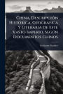 China, Descripciï¿½3n Histï¿½3rica, Geogrï¿½fica Y Literaria De Este Vasto Imperio, SegÃ°n Documentos Chinos