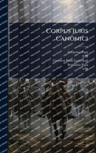 Title: Corpus Juris Canonici, Author: Gregorius (Papa