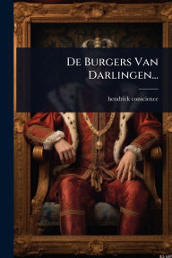 Title: De Burgers Van Darlingen..., Author: Hendrick Conscience