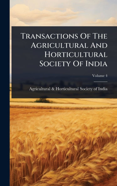 Transactions Of The Agricultural And Horticultural Society Of India