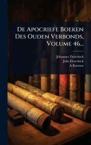 Title: De Apocriefe Boeken Des Ouden Verbonds, Volume 46..., Author: Johannes Dyserinck