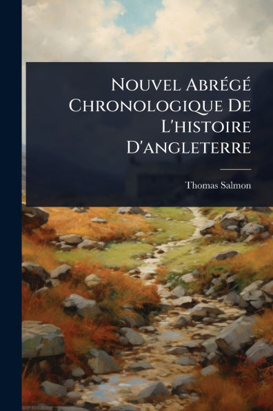 Nouvel Abrï¿½(c)gï¿½(c) Chronologique De L'histoire D'angleterre