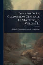 Bulletin De La Commission Centrale De Statistique, Volume 1...