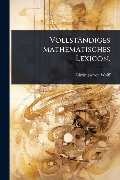 Vollstï¿½ndiges mathematisches Lexicon.