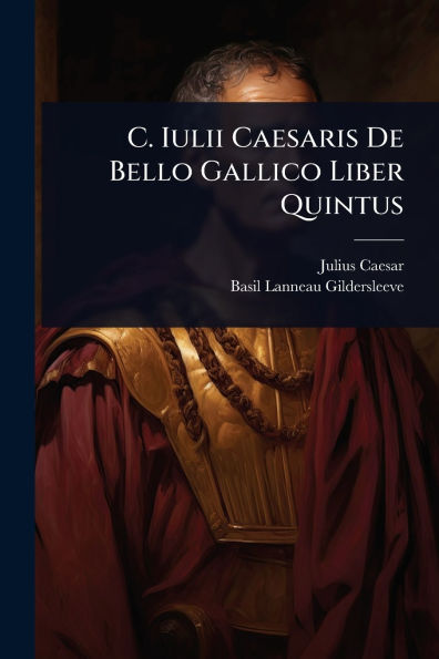 C. Iulii Caesaris De Bello Gallico Liber Quintus