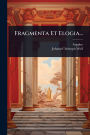 Fragmenta Et Elogia...