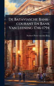 Title: De Bataviasche Bank-courant En Bank Van Leening 1746-1794, Author: Norbert Pieter Van Den Berg