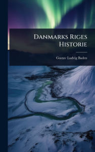 Title: Danmarks Riges Historie, Author: Gustav Ludvig Baden