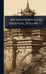 Title: Archivo Portuguez Oriental, Volume 7..., Author: Anonymous