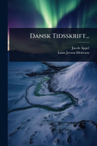 Title: Dansk Tidsskrift..., Author: Jacob Appel