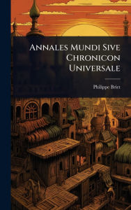 Title: Annales Mundi Sive Chronicon Universale, Author: Philippe Briet