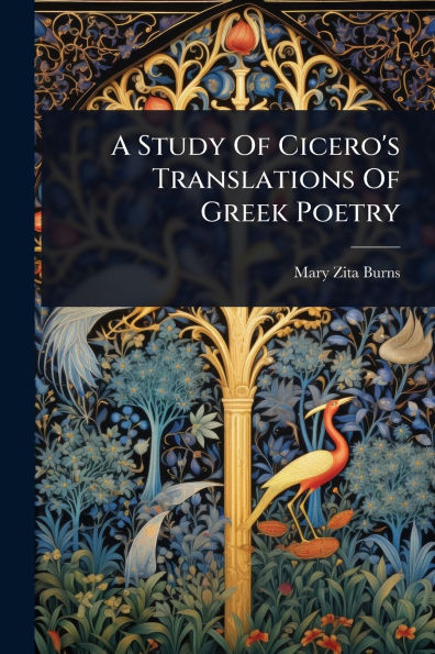 A Study Of Cicero's Translations Greek Poetry