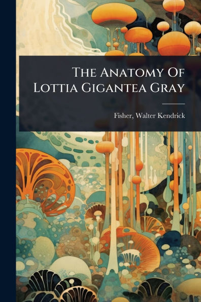 The Anatomy Of Lottia Gigantea Gray