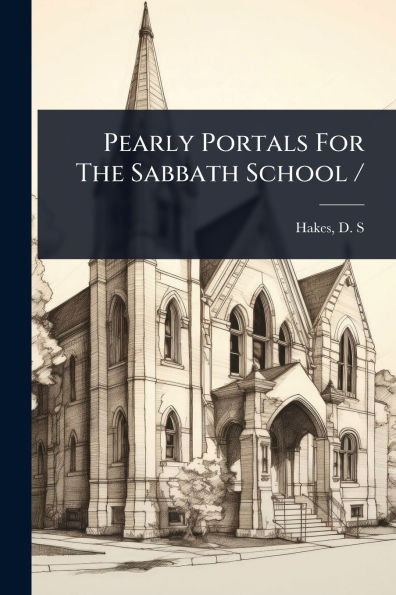 Pearly Portals For The Sabbath School /