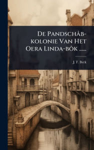 Title: De Pandschï¿½b-kolonie Van Het Oera Linda-bÃ´k ......, Author: J F Berk