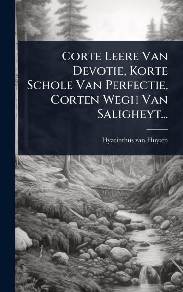 Corte Leere Van Devotie, Korte Schole Van Perfectie, Corten Wegh Van Saligheyt...