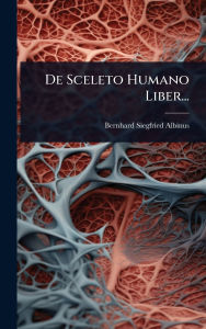 Title: De Sceleto Humano Liber..., Author: Bernhard Siegfried Albinus