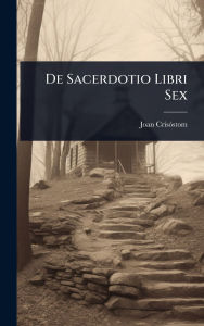 Title: De Sacerdotio Libri Sex, Author: Joan Crisïstom