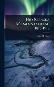Title: HiÃ° ï¿½slenska Bï¿½3kmenntafjelag 1816-1916, Author: Bjïrn M ï