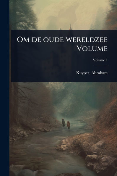 Om de oude wereldzee Volume