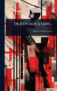Title: De Republica Libri..., Author: Marcus Tullius Cicero