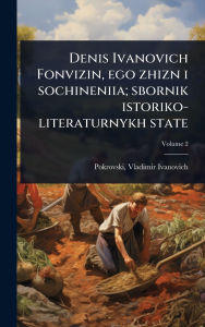 Title: Denis Ivanovich Fonvizin, ego zhizn i sochineniia; sbornik istoriko-literaturnykh state, Author: Pokrovski Vladimir Ivanovich