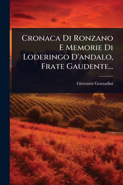Cronaca Di Ronzano E Memorie Loderingo D'andalo, Frate Gaudente...