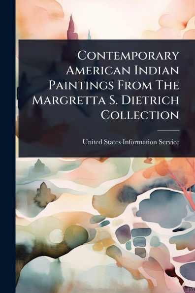 Contemporary American Indian Paintings From The Margretta S. Dietrich Collection