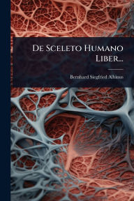 Title: De Sceleto Humano Liber..., Author: Bernhard Siegfried Albinus