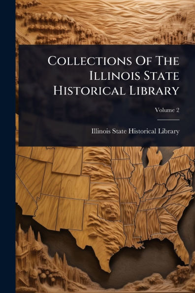 Collections Of The Illinois State Historical Library