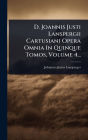 D. Joannis Justi Lanspergii Cartusiani Opera Omnia In Quinque Tomos, Volume 4...