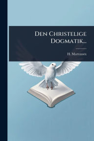 Title: Den Christelige Dogmatik..., Author: H Martensen