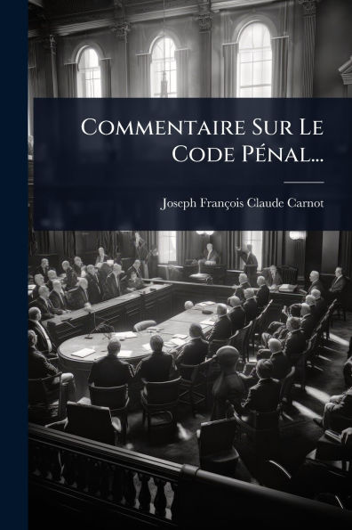 Commentaire Sur Le Code Pï¿½(c)nal...