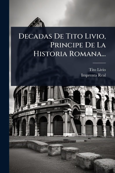 Decadas De Tito Livio, Principe La Historia Romana...