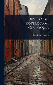 Title: Des. Erasmi Roterodami Colloquia, Author: Desiderius Erasmus