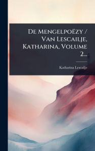 Title: De Mengelpoï¿½zy / Van Lescailje, Katharina, Volume 2..., Author: Katharina Lescailje