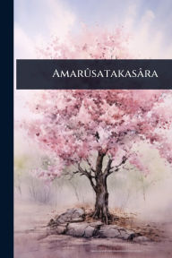 Title: AmarÃ»satakasï¿½ra, Author: Anonymous