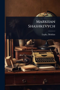 Title: Markiian Shashkevych, Author: Bohdan Lepky
