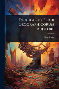 Title: De Augusto Plinii Geographicorum Auctore, Author: Otto Cuntz