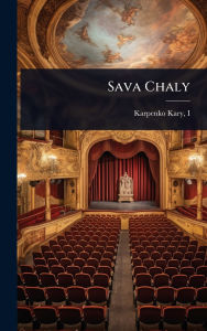 Title: Sava Chaly, Author: Karpenko-Kary I 1845-1907