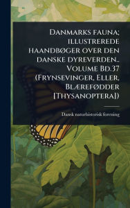 Title: Danmarks fauna; illustrerede haandbï¿½, ger over den danske dyreverden.. Volume Bd.37 (Frynsevinger, Eller, Blï¿½]refï¿½, dder [Thysanoptera]), Author: Dansk Naturhistorisk Forening