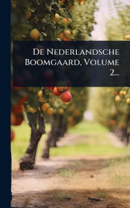 Title: De Nederlandsche Boomgaard, Volume 2..., Author: Anonymous