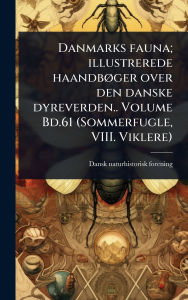 Title: Danmarks fauna; illustrerede haandbï¿½, ger over den danske dyreverden.. Volume Bd.61 (Sommerfugle, VIII. Viklere), Author: Dansk Naturhistorisk Forening