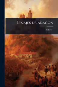 Title: Linajes de Aragon, Author: Anonymous