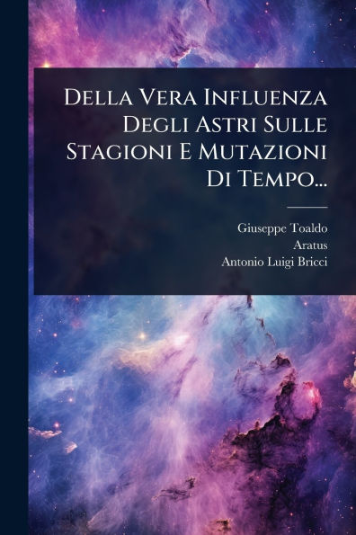 Della Vera Influenza Degli Astri Sulle Stagioni E Mutazioni Di Tempo...