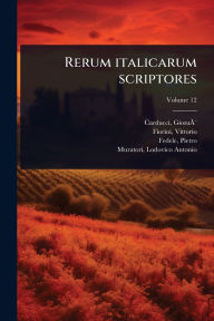 Title: Rerum italicarum scriptores, Author: Carducci Giosuïƒï] 1835-1907