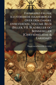 Title: Danmarks fauna; illustrerede haandbï¿½, ger over den danske dyreverden.. Volume Bd.31 (Biller, VII. Bladbiller og Bï¿½, nnebiller [Chrysomelidae & Lariidae]), Author: Dansk Naturhistorisk Forening