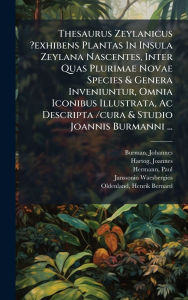 Title: Thesaurus Zeylanicus ?exhibens Plantas In Insula Zeylana Nascentes, Inter Quas Plurimae Novae Species & Genera Inveniuntur, Omnia Iconibus Illustrata, Ac Descripta /cura & Studio Joannis Burmanni ..., Author: Burman Johannes