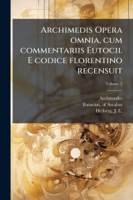 Title: Archimedis Opera omnia, cum commentariis Eutocii. E codice florentino recensuit, Author: Archimedes